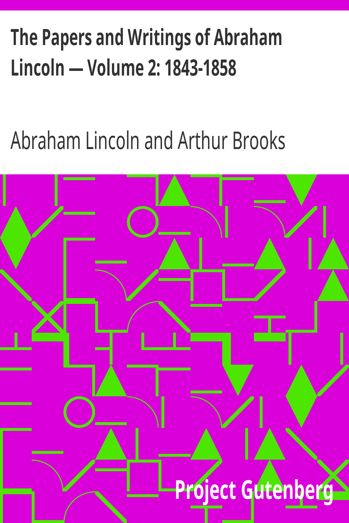 Book cover for The Papers and Writings of Abraham Lincoln — Volume 2: 1843-1858