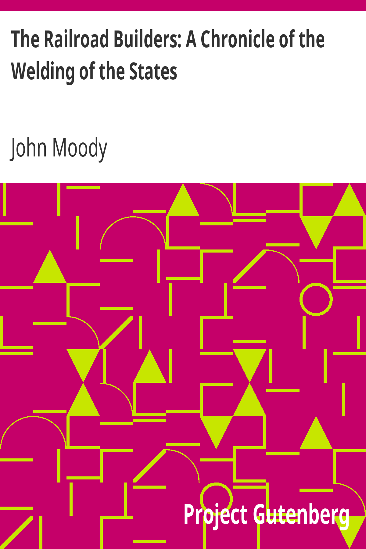 Book cover for The Railroad Builders: A Chronicle of the Welding of the States