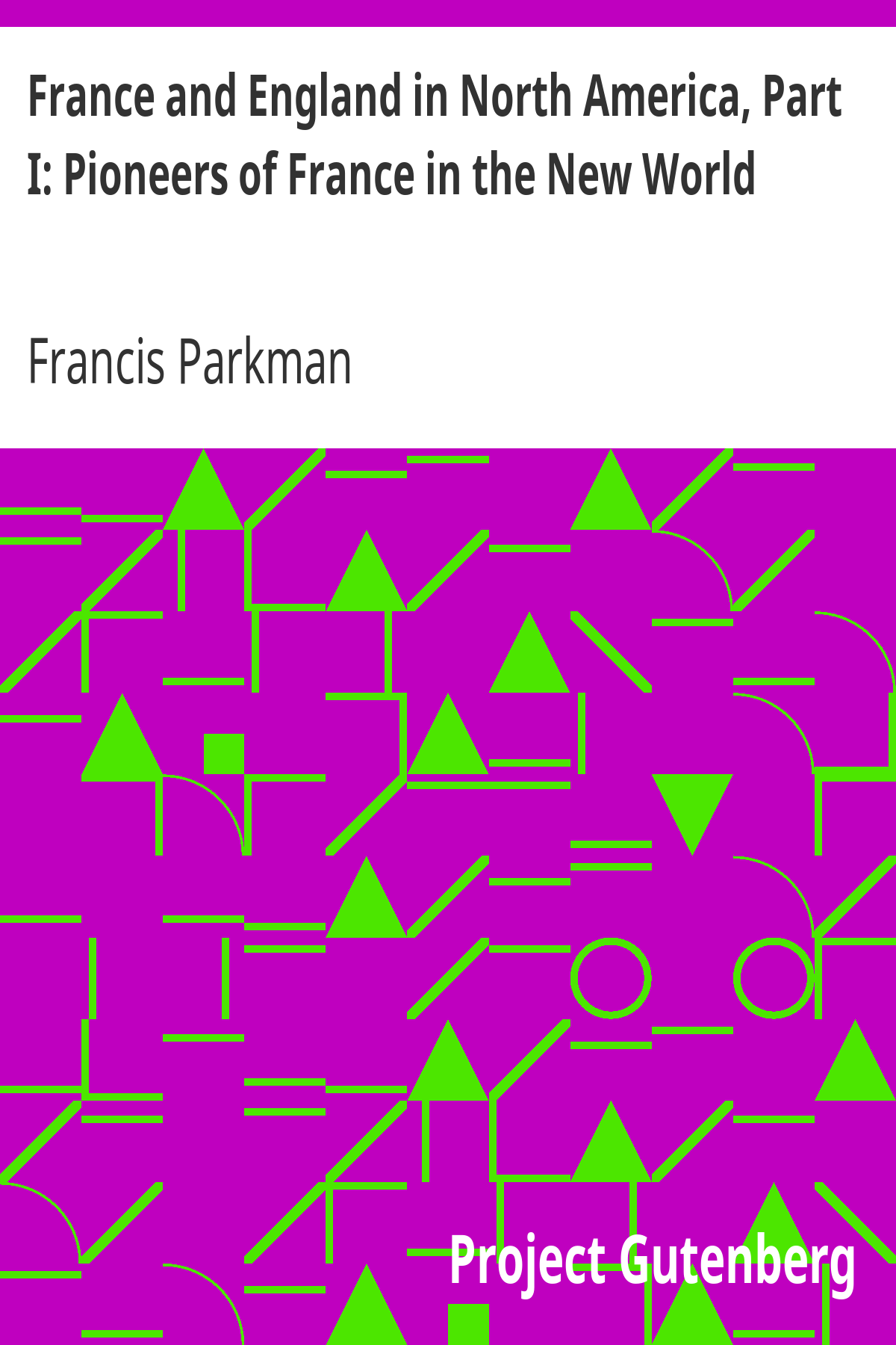 Book cover for France and England in North America, Part I: Pioneers of France in the New World