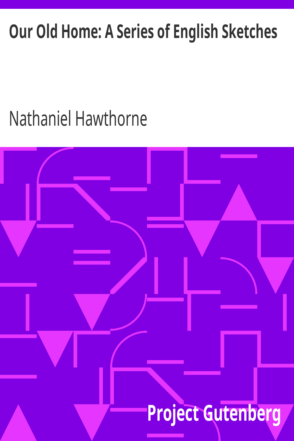 Book cover for Our Old Home: A Series of English Sketches